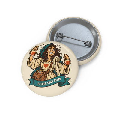 Please Stop Dying Pin Button, Funny Healer Gift for Tabletop RPG Players
